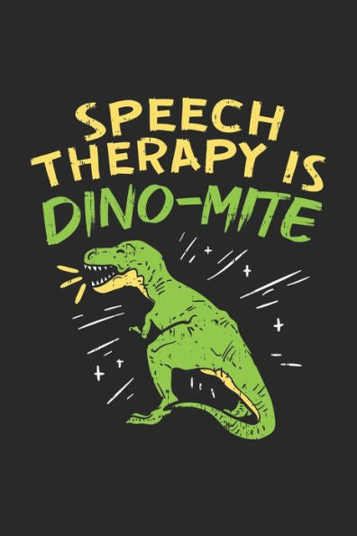 Speech Therapy Is Dino-Mite : 120 Pages I 6X9 I Dot Grid