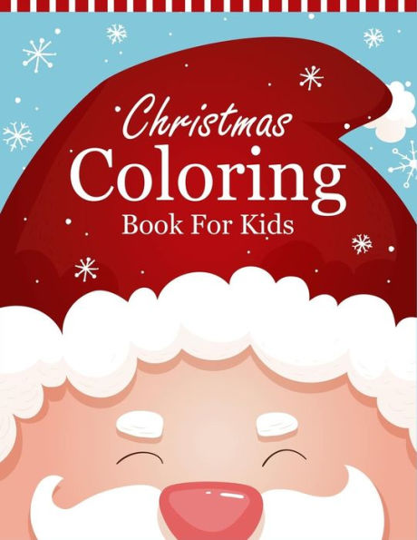 Christmas Coloring Book For Kids: 55 Christmas Coloring Pages For Kids - Christmas Book For Kids Boys or Girls - Christmas Gifts ideas For Kids & Toddlers