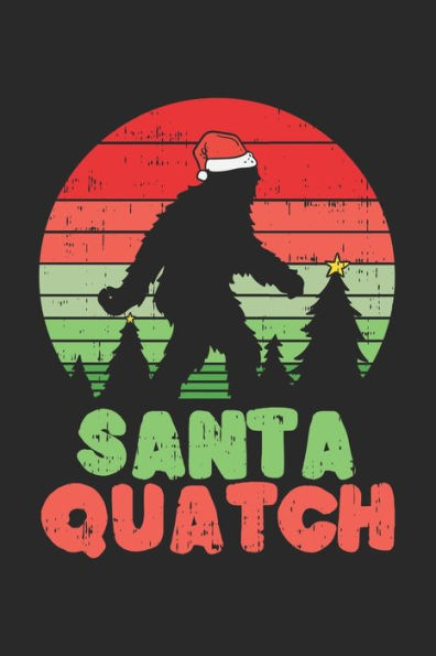 Santa Quatch : 120 Pages I 6X9 I Karo