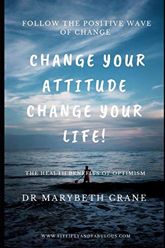 Change Your Attitude, Change Your Life: The Health Benefits of Optimism