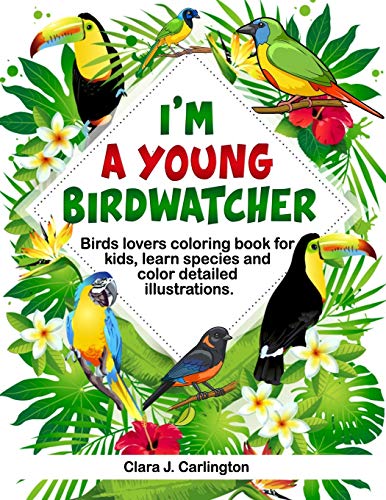 I'm Young Birdwatcher! Birds lovers coloring book for kids, learn species and color detailed illustrations.