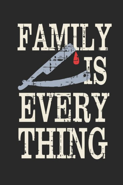 Family Is Everything: Gangsta Family Quote Is The Perfect Gift For Bithdays or Anniversaries And Christmas 6x9