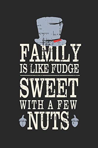Family Is Like Fudge, Sweet With A Few Nuts: Funny Quote For Families Grey Hat With Black/ Gifts/ Birthday/Christmas 6x9