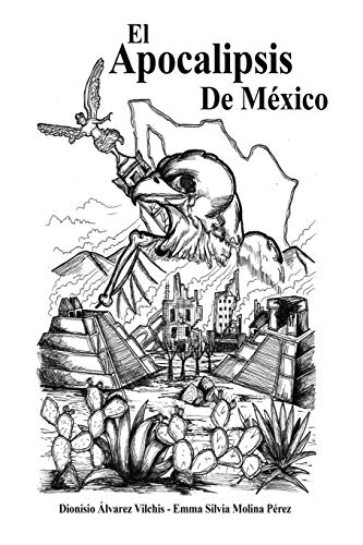 El Apocalipsis de M??xico: La ultima batalla (Spanish Edition)