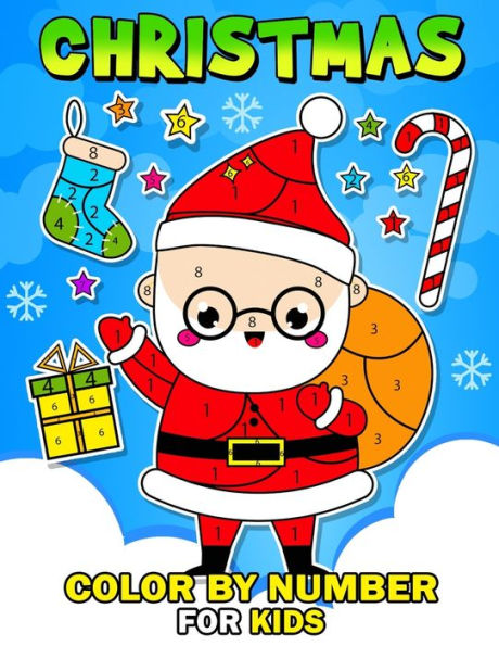 Christmas Color by Number for Kids: Coloring Books For Girls and Boys Activity Learning Work Ages 2-4, 4-8
