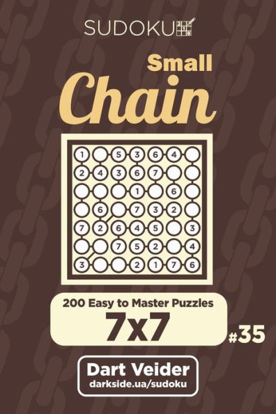 Small Chain Sudoku - 200 Easy To Master Puzzles 7X7 - 9781706118688