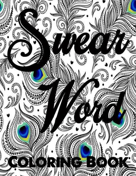 Swear Word Coloring Book. : Adult Swear & Motivational Coloring Book For Stress Relief & Relaxation.