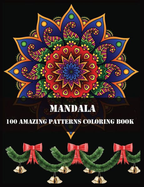 Mandala 100 Amazing Patterns Coloring Book : Beautiful Mandalas For Stress Relief And Relaxation