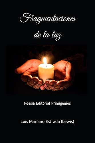 Fragmentaciones de la luz: Poes?ía Editorial Primigenios (Spanish Edition)