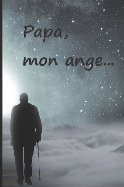 Papa, Mon Ange... : Faire Le Deuil De Son Papa Par L'?criture, C'Est Une Consolation, Une Aide, Un R?confort. Un Cadeau Pour Les Personnes Afflig?s Par La Douleur.