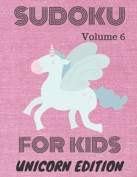 Sudoku For Kids : Unicorn Edition Volume 6