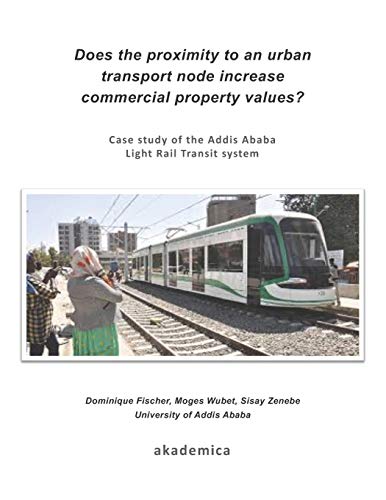 Does the proximity to an urban transport node increase commercial property values?: Case study of the Addis Ababa Light Rail Transit system (Akademica)