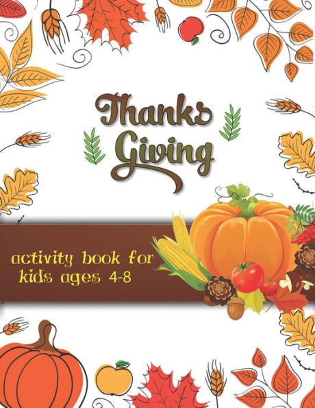 Thanksgiving Activity Book For Kids Ages 4-8 : Large Print Thanksgiving Coloring Book For Kids Age 4-8, Amazing Gift For Kids At Thanksgiving Day