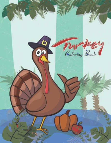 Turkey Coloring Book : Large Print Thanksgiving Coloring Book For Kids Age 4-8, Amazing Gift For Kids At Thanksgiving Day