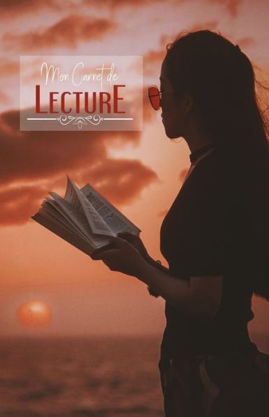 Carnet de lecture: Suivi livresque | 100 fiches de lecture pour vos livres | Lire au couch? de soleil (French Edition)