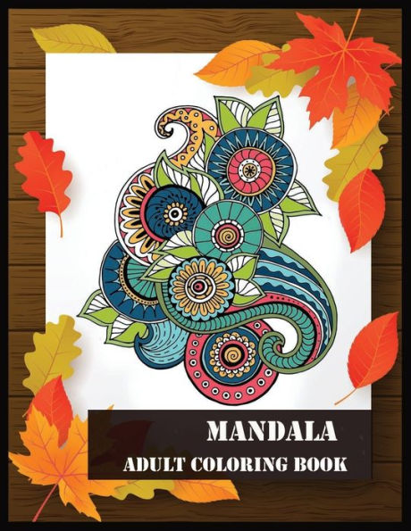 Mandala Adult Coloring Book : Beautiful Mandalas For Stress Relief And Relaxation - 9781706362999