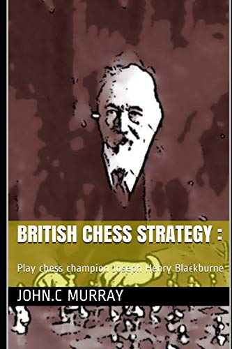 British Chess Strategy :: Play chess champion Joseph Henry Blackburne