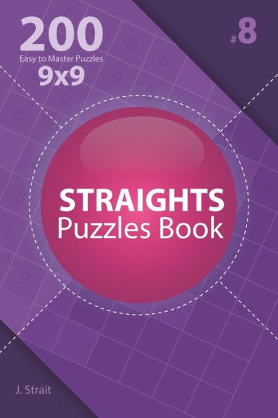Straights - 200 Easy To Master Puzzles 9X9 - 9781706379782