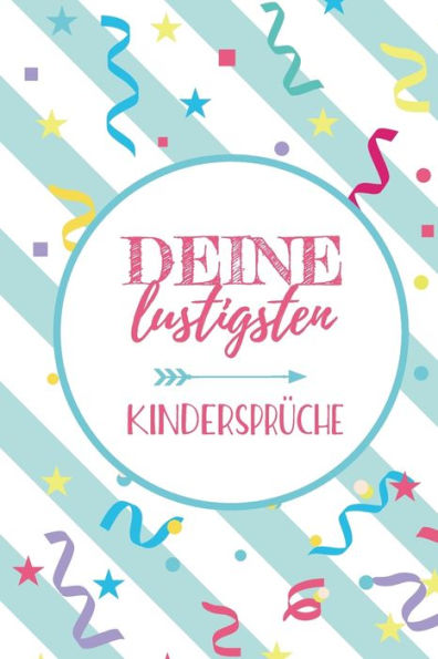 Deine lustigsten Kindersprüche: Erinnerungsbuch für lustige Kinderzitate | Zum Notieren, Erinnern und Schmunzeln (German Edition)
