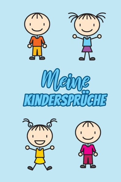 Meine Kindersprüche : Erinnerungsbuch Für Die Lustigsten Zitate Und Versprecher Ihres Kindes - Zum Festhalten, Erinnern Und Schmunzeln
