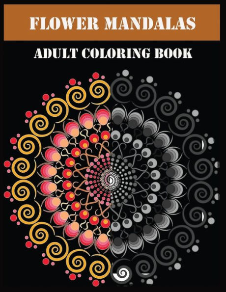 FLOWER MANDALAS ADULT COLORING BOOK: mandala coloring book black background