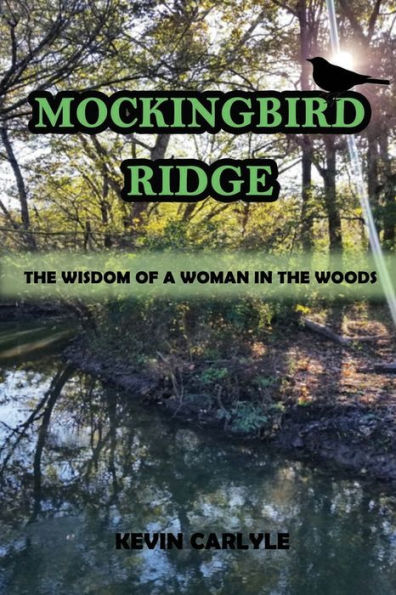 Mockingbird Ridge : The Wisdom Of A Woman In The Woods