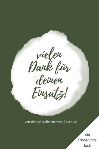 Ein Erinnerungsbuch von deinen Kollegen zum Abschied "Vielen Dank für deinen Einsatz": ein Buch als Geschenk zum Selbstausfüllen für Ruhestand oder Jobwechsel (German Edition)