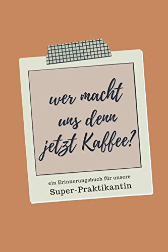 Ein Erinnerungsbuch f??r unsere Super-Praktikantin: ein Buch als Geschenk zum Selbstausf??llen (German Edition)