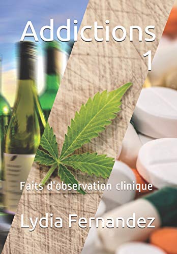 Addictions 1: Faits d?Coobservation clinique (French Edition)