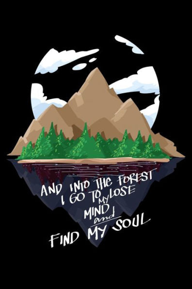 Y al bosque voy a perder la cabeza y encontrar mi alma