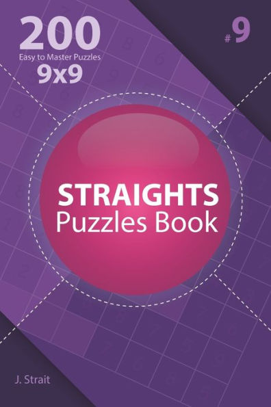 Straights - 200 Easy To Master Puzzles 9X9 - 9781706661047