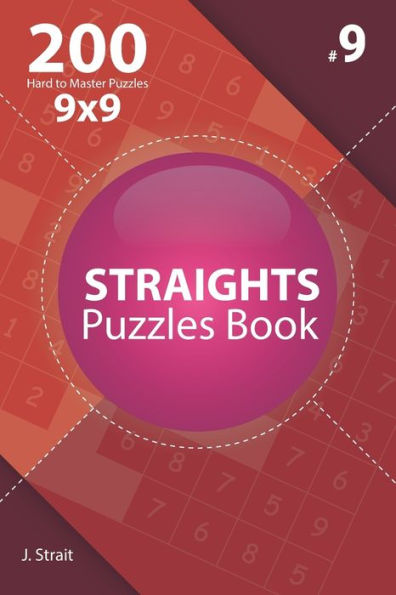 Straights - 200 Hard To Master Puzzles 9X9 - 9781706667605