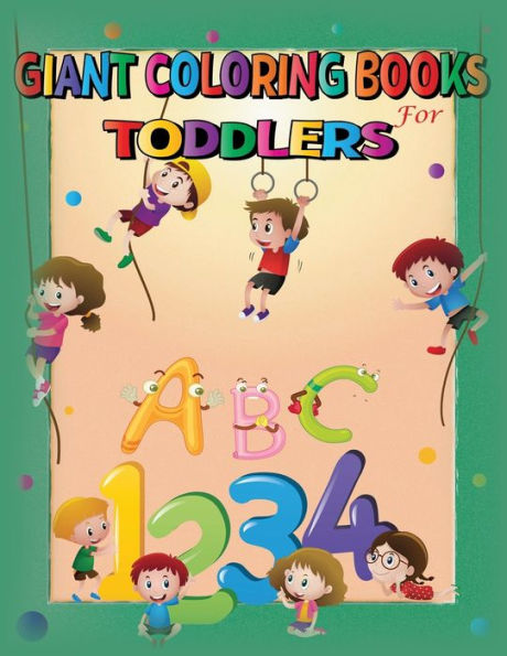 Giant coloring books for toddlers: jumbo coloring books - Fun with Numbers, Letters, Shapes, Colors - for toddlers & Kids Ages 1, 2, 3, 4 & 5 for Kindergarten & Preschool Prep Success