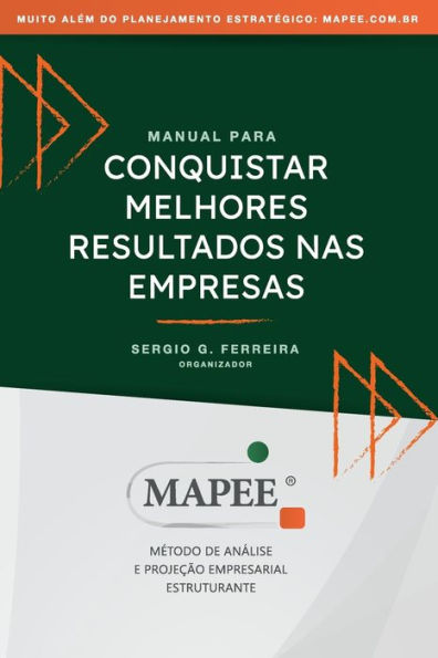 Conquistar melhores resultados nas empresas: Mapee M?todo de Analise e Proje??o Empresarial Estruturante (Portuguese Edition)