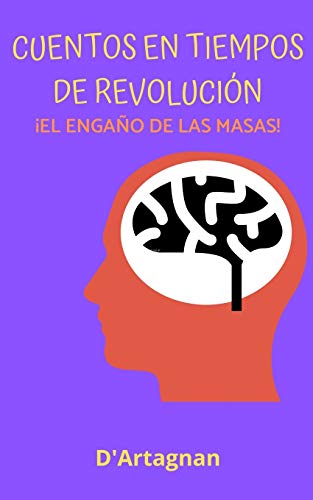 Cuentos en Tiempos de Revoluci??n: ??El enga??o de las masas! (Spanish Edition)