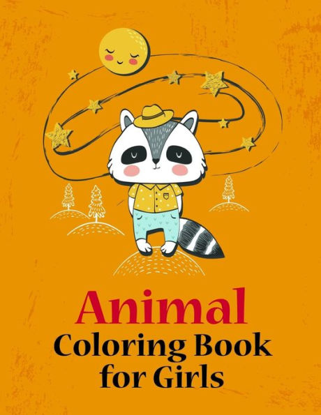 Animal Coloring Book for Girls: Coloring Pages ,Relax Design from Artists, cute Pictures for toddlers Children Kids Kindergarten and adults (kids development)