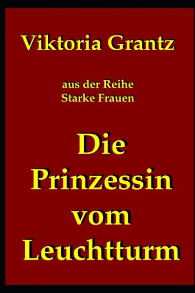 Die Prinzessin vom Leuchtturm (Starke Frauen) (German Edition)