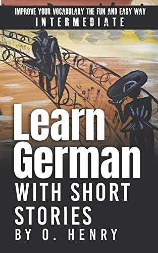 Learn German with Short Stories by O. Henry: Improve Your Vocabulary the Fun and Easy Way (German Edition)
