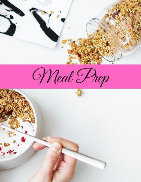 Meal Prep: Over 100 Pages Of Writing. Delicious Recipes - Vegan, Vegan, Paleo, Gluten Free, Dairy Free And More - For Life (Bestrol)