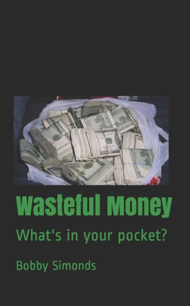 Wasteful Money : What's In Your Pocket?