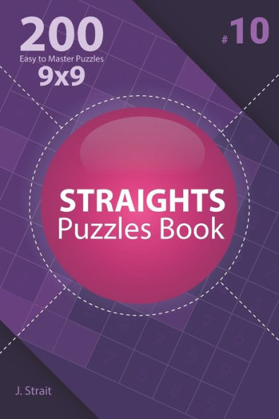 Straights - 200 Easy To Master Puzzles 9X9 - 9781706941682