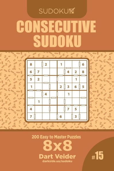 Consecutive Sudoku - 200 Easy to Master Puzzles 8x8 (Volume 15)