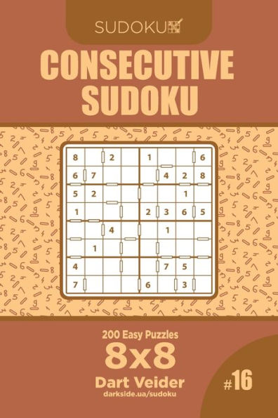 Consecutive Sudoku - 200 Easy Puzzles 8x8 (Volume 16)