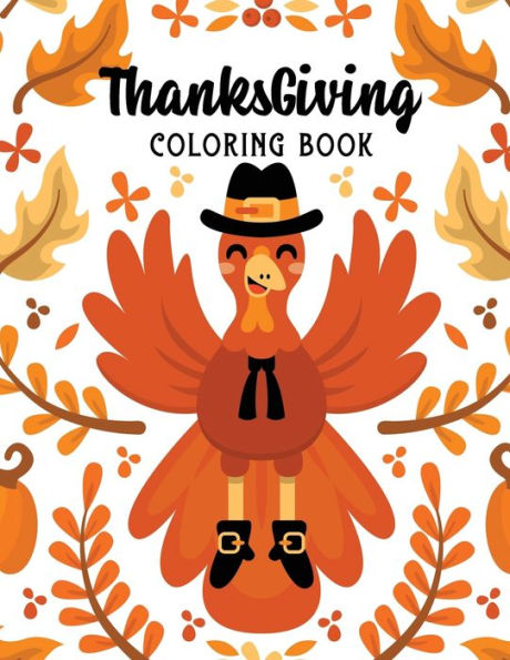 Thanksgiving Coloring Book : Kids Thanksgiving Holiday Coloring Pages, Fall Coloring Pages, Stress Relieving Autumn Coloring Pages, Holiday Gift For Girls And Boys Of All Ages, Thanksgiving Holiday Designs (Cards Alternative)
