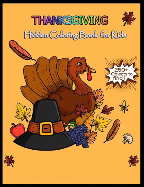 Thanksgiving Hidden Coloring Book For Kids 250+ Objects To Find ! : Seek And Find Picture Puzzles With Turkeys, Pilgrims, Pumpkins ... Spy Them All? (Thanksgiving Activity Book)