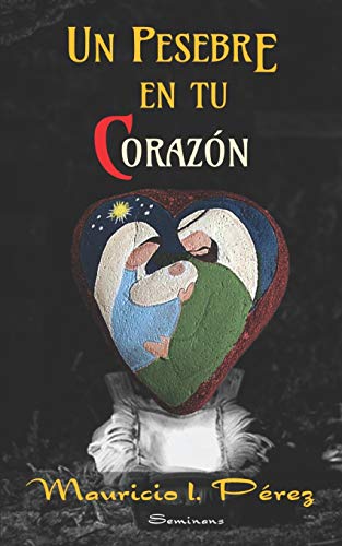 Un Pesebre en tu Coraz??n: Reflexiones de Navidad y A??o Nuevo (Spanish Edition)