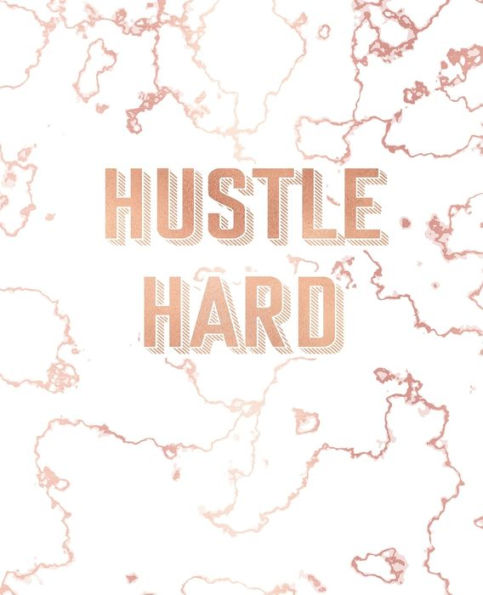 Hustle Hard: Inspirational Quote Notebook, Trendy White Marble and Rose Gold | 7.5 x 9.25, 120 Wide Ruled Pages