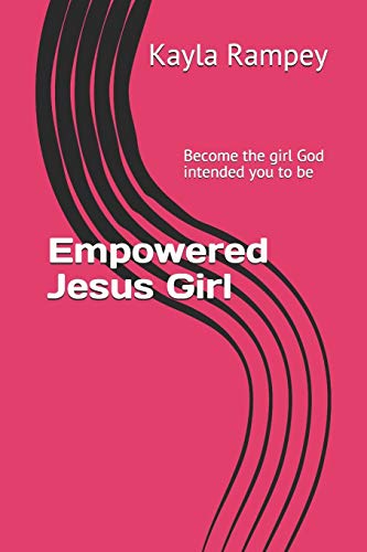 Empowered Jesus Girl: "Become the girl God intended you to be"