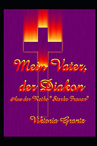Mein Vater, der Diakon (Starke Frauen) (German Edition)