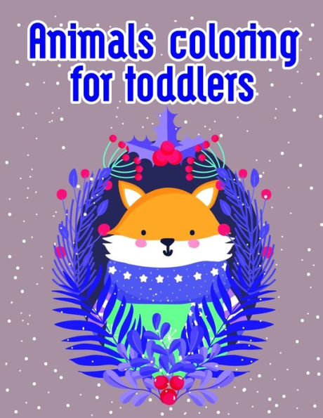 Animals coloring for toddlers: An Adorable Coloring Christmas Book with Cute Animals, Playful Kids, Best for Children (Holiday Cartoon)